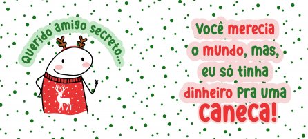 Navidad, Flork - Querido amigo secreto... merecías el mundo, pero solo tenía dinero para una taza (H)